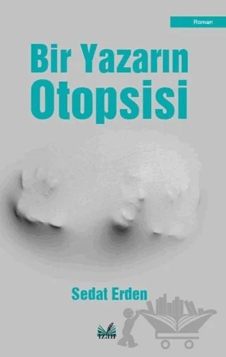 Bir Yazarın Otopsisi – Sedat Erden – İzan Yayıncılık kitap kapağı