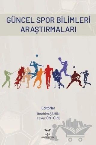 Güncel Spor Bilimleri Araştırmaları – İbrahim Şahin, Yavuz Öntürk – Akademisyen Kitabevi kitap kapağı