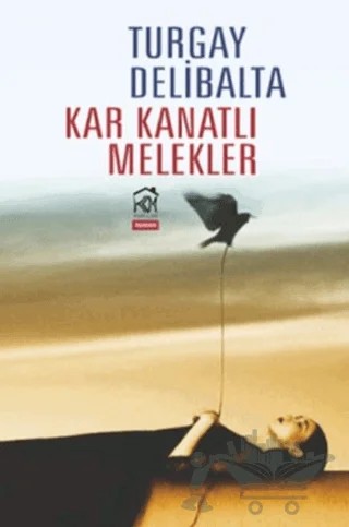 Kar Kanatlı Melekler – Turgay Delibalta – Kurgu Kültür Merkezi kitap kapağı