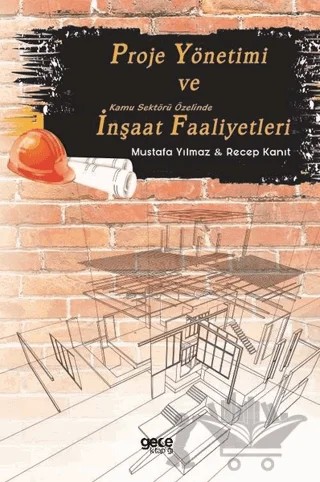 Proje Yönetimi ve Kamu Sektörü Özelinde İnşaat Faaliyetleri – Mustafa Yılmaz, Recep Kanıt – Gece Kitaplığı kitap kapağı