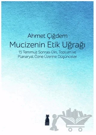 Mucizenin Etik Uğrağı – Ahmet Çiğdem – Felix Kitap kitap kapağı