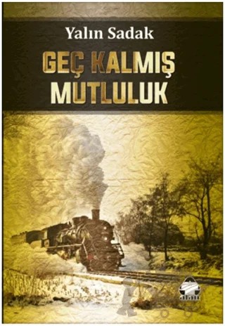 Geç Kalmış Mutluluk – Yalın Sadak – Alan Yayıncılık kitap kapağı