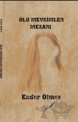 Ölü Mevsimler Mezarı – Ender Ölmez – Son Sayfa Yayınları kitap kapağı