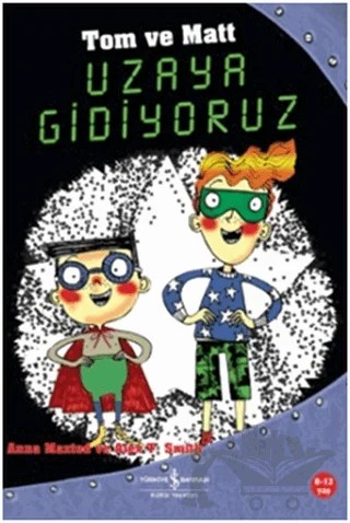 Tom ve Matt Uzaya Gidiyoruz – Alex T. Smith, Anna Maxted – İş Bankası Kültür Yayınları kitap kapağı