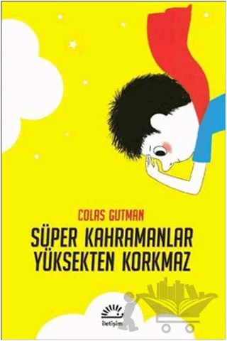 Süper Kahramanlar Yüksekten Korkmaz – Colas Gutman – İletişim Yayınevi kitap kapağı