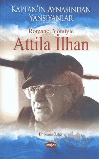 Romancı Yönüyle Atilla İlhan – Sema Özher – Akçağ Yayınları kitap kapağı