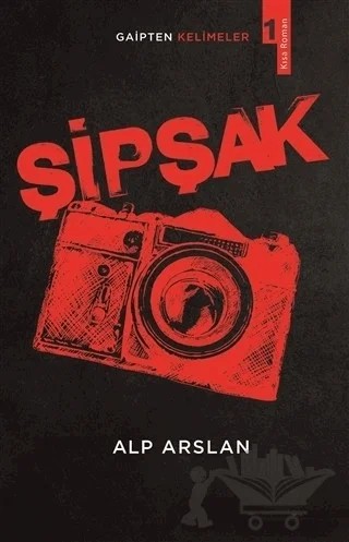 Şipşak - Gaipten Kelimeler 1 – Alp Arslan – Erik Yayınları kitap kapağı
