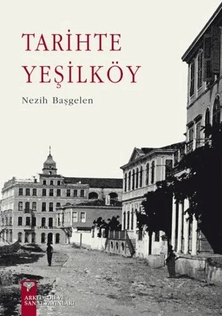 Tarihte Yeşilköy – Nezih Başgelen – Arkeoloji ve Sanat Yayınları kitap kapağı