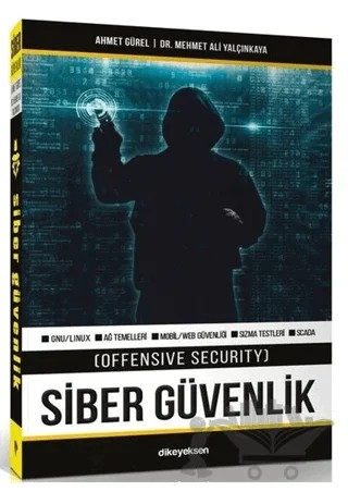 Siber Güvenlik (Offensive Security) – Ahmet Gürel, Mehmet Ali Yalçınkaya – Dikeyeksen Yayın Dağıtım kitap kapağı