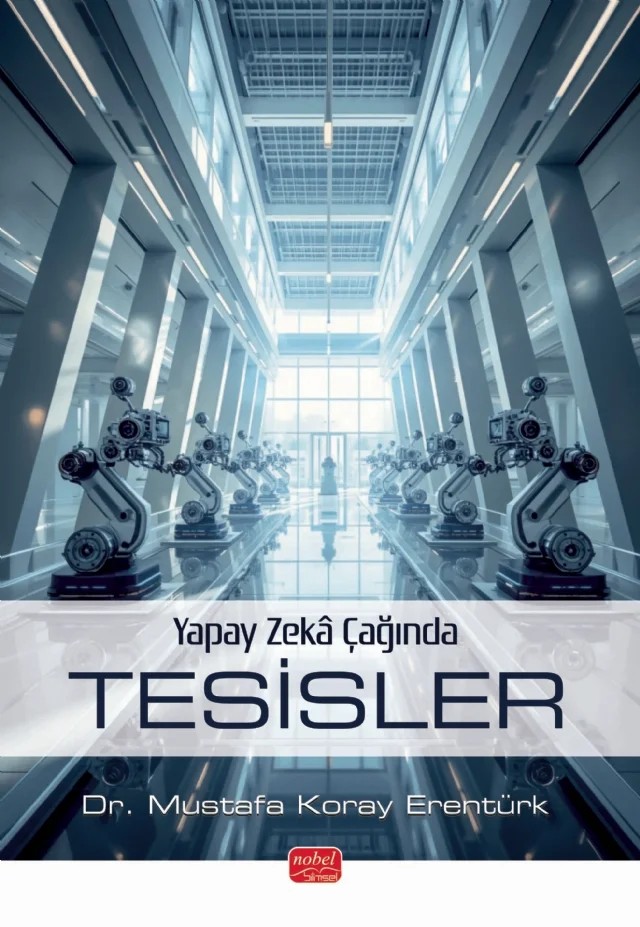 Yapay Zekâ Çağında Tesisler – Mustafa Koray Erentürk – Nobel Bilimsel Eserler kitap kapağı