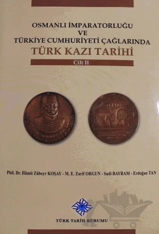 Osmanlı İmparatorluğu ve Türkiye Cumhuriyeti Çağlarında Türk Kazı Tarihi Cilt 2 – Kolektif – Türk Tarih Kurumu Yayınları kitap kapağı