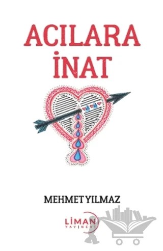 Acılara İnat – Mehmet Yılmaz – Liman Yayınevi kitap kapağı