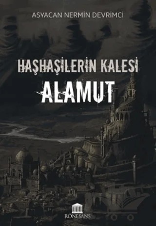 Haşhaşilerin Kalesi Alamut – Asyacan Nermin Devrimci – Rönesans Yayınları kitap kapağı