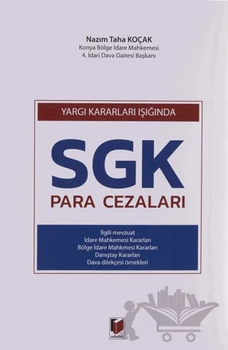 Yargı Kararları Işığında SGK Para Cezaları – Nazım Taha Koçak – Adalet Yayınevi kitap kapağı