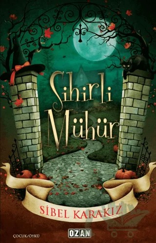 Sihirli Mühür – Sibel Karakız – Ozan Yayıncılık kitap kapağı