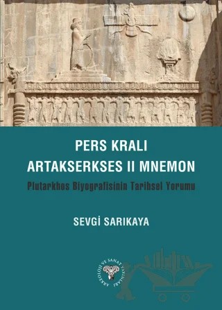 Pers Kralı Artakserkses II Mnemon – Sevgi Sarıkaya – Arkeoloji ve Sanat Yayınları kitap kapağı