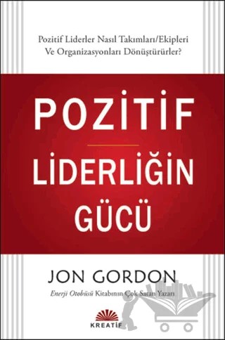 Pozitif Liderliğin Gücü – Jon Gordon – Kreatif Yayınları kitap kapağı