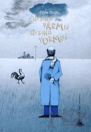 Bir Şehir Varmış Bir Şehir Yokmuş – Özlem Özyurt – Yitik Ülke Yayınları kitap kapağı