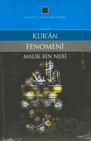 Kur’an Fenomeni – Malik Bin Nebi – Külliyat Yayınları kitap kapağı