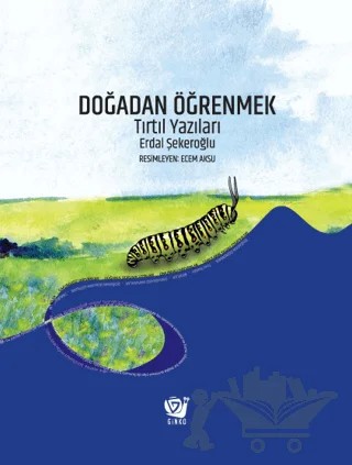 Doğadan Öğrenmek - Tırtıl Yazıları – Erdal Şekeroğlu – Ginko Kitap kitap kapağı