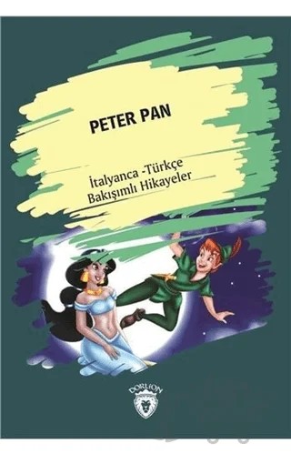 Peter Pan (Peter Pan) İtalyanca Türkçe Bakışımlı Hikayeler – Kolektif – Dorlion Yayınları kitap kapağı