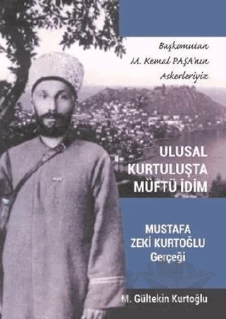 Ulusal Kuruluşta Müftü İdim - Mustafa Zeki Kurtoğlu Gerçeği – M. Gültekin Kurtoğlu – Vizyon Yayın kitap kapağı