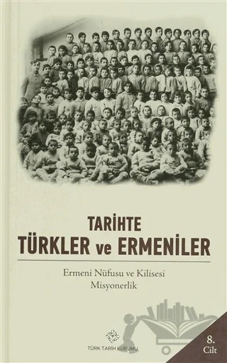 Tarihte Türkler ve Ermeniler Cilt: 8 – Kolektif – Türk Tarih Kurumu Yayınları kitap kapağı