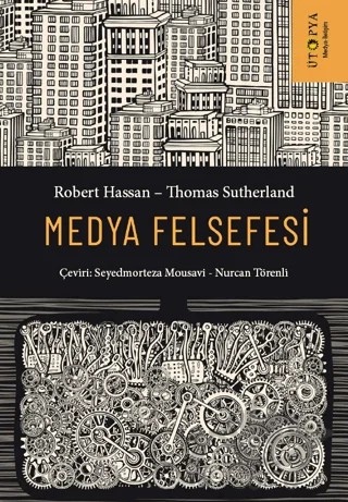 Medya Felsefesi – Sokrates’ten Sosyal Medyaya Düşüncelerin Ve Yeniliklerin Kısa Tarihi – Thomas Sutherland, Robert Hassan – Ütopya Yayınevi kitap kapağı
