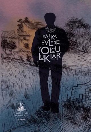 Başka Evlere Yolculuklar – Mehmet Yaşın – Yitik Ülke Yayınları kitap kapağı
