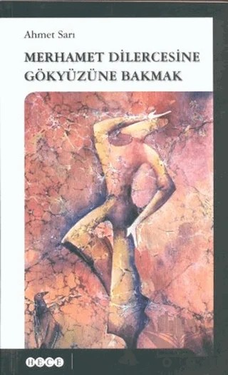 Merhamet Dilercesine Gökyüzüne Bakmak – Ahmet Sarı – Hece Yayınları kitap kapağı