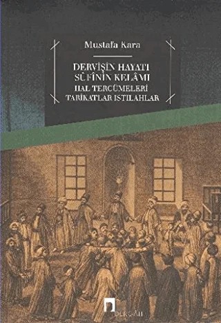 Dervişin Hayatı Sufinin Kelamı – Mustafa Kara – Dergah Yayınları kitap kapağı