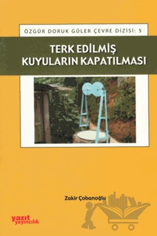 Terk Edilmiş Kuyuların Kapatılması – Zakir Çobanoğlu – Yazıt Yayıncılık kitap kapağı