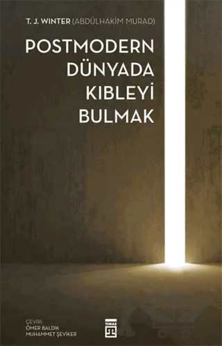 Postmodern Dünyada Kıbleyi Bulmak – T. J. Winter – Timaş Yayınları kitap kapağı