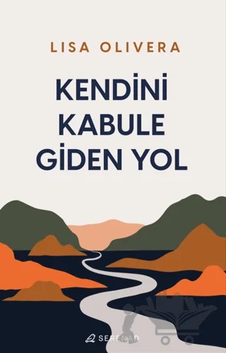 Kendini Kabule Giden Yol – Lisa Olivera – Serenad Yayınevi kitap kapağı