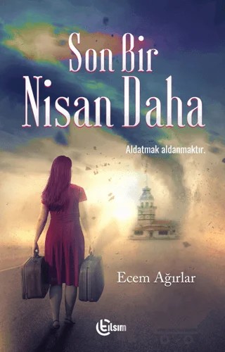 Son Bir Nisan Daha – Ecem Ağırlar – Tılsım Yayınevi kitap kapağı