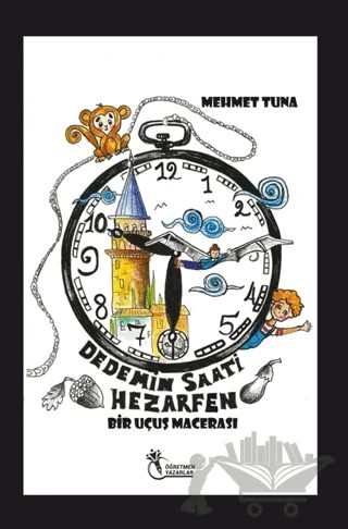 Dedemin Saati Hezarfen / Bir Uçuş Macerası – Mehmet Tuna – Öğretmen Yazarlar kitap kapağı