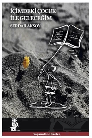 İçimdeki Çocuk İle Geleceğim – Serdar Aksoy – Edebiyatist kitap kapağı