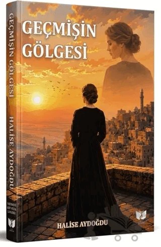 Geçmişin Gölgesi – Halise Aydoğdu – Ateş Yayınları kitap kapağı