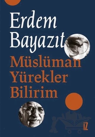 Müslüman Yürekler Bilirim – Erdem Bayazıt – İz Yayıncılık kitap kapağı