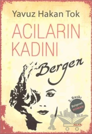 Acıların Kadını Bergen – Yavuz Hakan Tok – Alfa Yayınları kitap kapağı