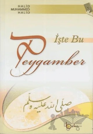 İşte Bu Peygamber – Halid Muhammed Halid – Beka Yayınları kitap kapağı