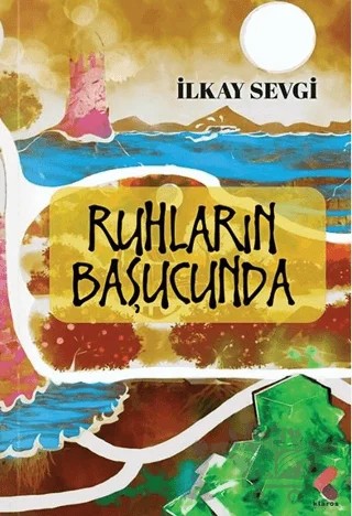 Ruhların Başucunda – İlkay Sevgi – Klaros Yayınları kitap kapağı