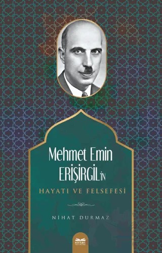 Mehmet Emin Erişirgil'in Hayatı ve Felsefesi – Nihat Durmaz – Kitabe Yayınları kitap kapağı