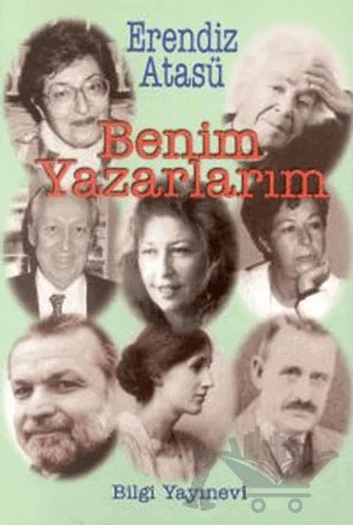 Benim Yazarlarım Bütün Eserleri 9 – Erendiz Atasü – Bilgi Yayınevi kitap kapağı