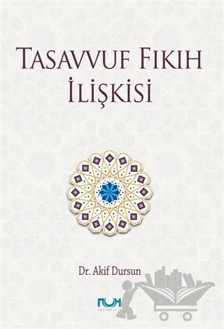Tasavvuf Fıkıh İlişkisi – Akif Dursun – Nuh Yayıncılık kitap kapağı