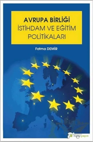 Avrupa Birliği İstihdam ve Eğitim Politikaları – Fatma Demir – Hiperlink Yayınları kitap kapağı