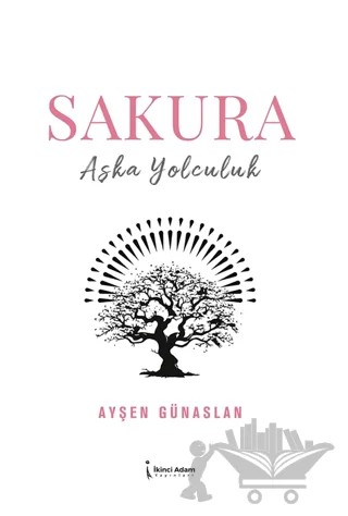 Sakura – Ayşen Günaslan – İkinci Adam Yayınları kitap kapağı