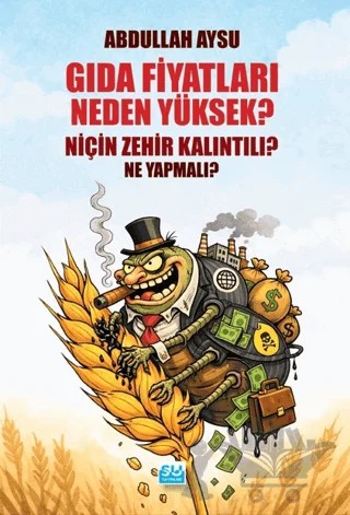 Gıda Fiyatları Neden Yüksek, Niçin Zehir Kalıntılı? Ne Yapmalı? – Abdullah Aysu – Su Yayınevi kitap kapağı