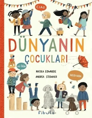 Dünyanın Çocukları – Nicola Edwards – Fibula Yayıncılık kitap kapağı