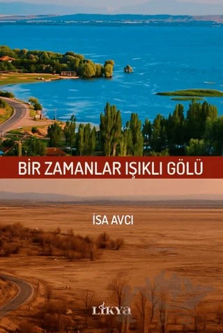 Bir Zamanlar Işıklı Gölü – İsa Avcı – Likya kitap kapağı